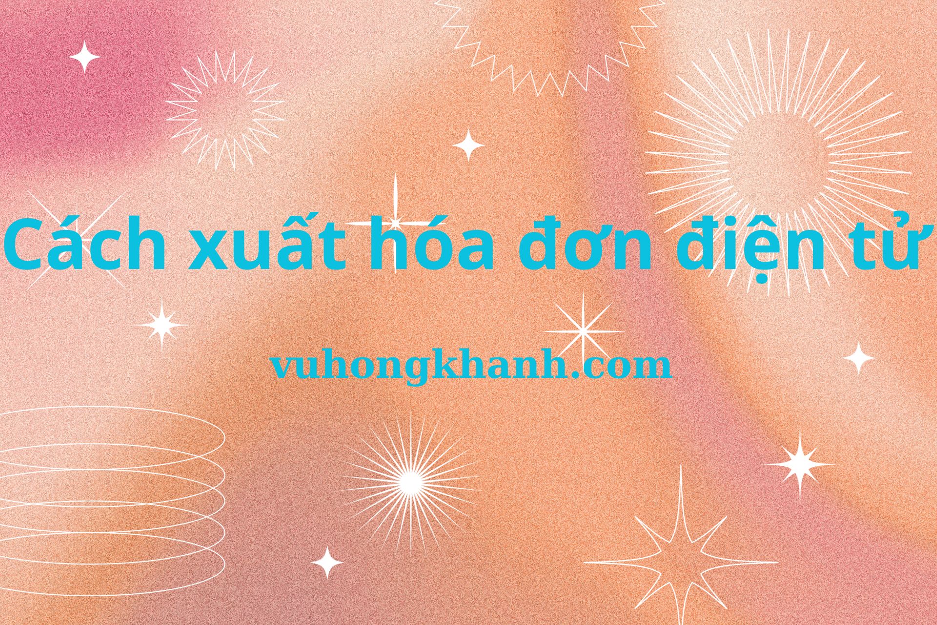 cach-xuat-hoa-don-dien-tu